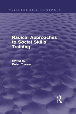 Radical Approaches to Social Skills Training - Peter Trower