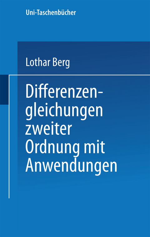 Differenzengleichungen zweiter Ordnung mit Anwendungen - L. Berg