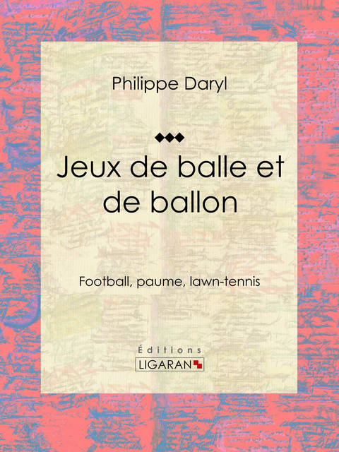 Jeux de balle et de ballon -  Philippe Daryl,  Ligaran