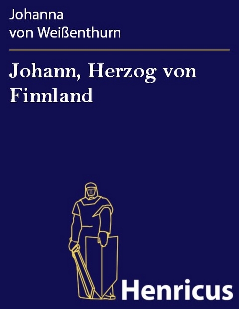 Johann, Herzog von Finnland -  Johanna von Weißenthurn