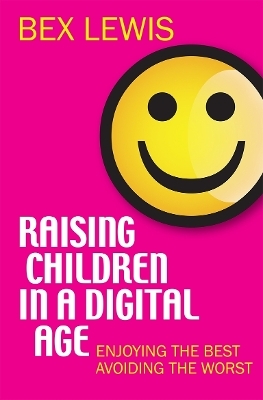 Raising Children in a Digital Age - Dr Bex Lewis