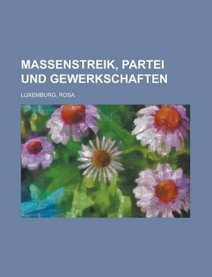 Massenstreik, Partei Und Gewerkschaften - Rosa Luxemburg