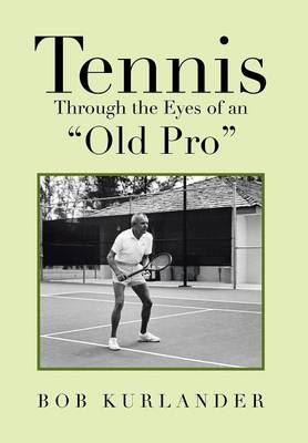 Tennis Through the Eyes of an "Old Pro" - Bob Kurlander
