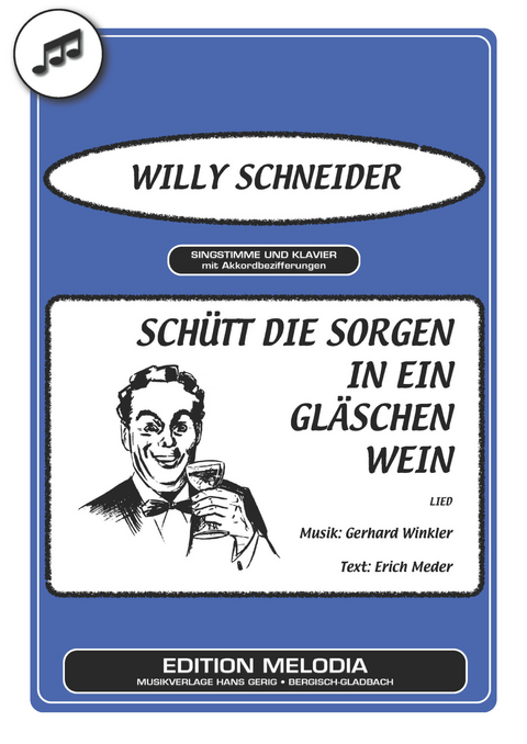 Schütt die Sorgen in ein Gläschen Wein - Erich Meder, Gerhard Winkler, Willy Schneider