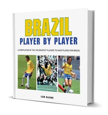 Football: Brazil Player by Player - Liam McCann