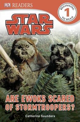 Star Wars Are Ewoks Scared of Stormtroopers? - Catherine Saunders,  Dk
