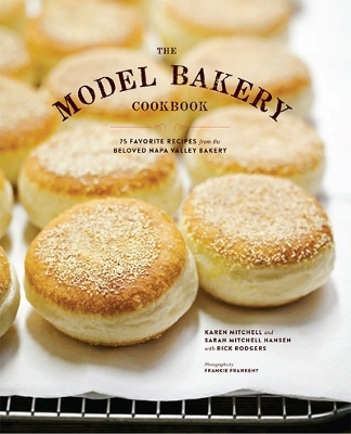 Model Bakery Cookbook - Sarah Mitchell Hansen, Rick Rodgers, Karen Mitchell