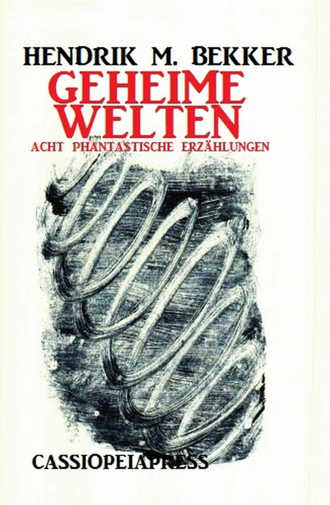 Geheime Welten -  Hendrik M. Bekker