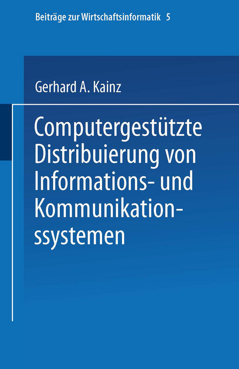 Computergestützte Distribuierung von Informations- und Kommunikationssystemen - Gerhard A. Kainz