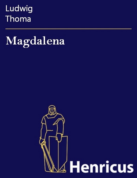 Magdalena -  Ludwig Thoma
