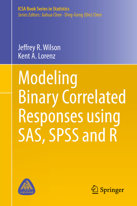 Modeling Binary Correlated Responses using SAS, SPSS and R - Jeffrey R. Wilson, Kent A. Lorenz