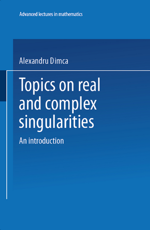 Topics on Real and Complex Singularities - Alexandru Dimca