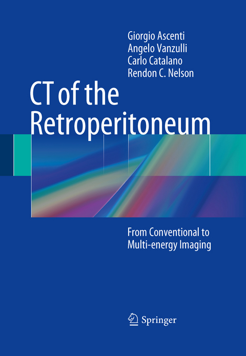 CT of the Retroperitoneum - Giorgio Ascenti, Angelo Vanzulli, Carlo Catalano, Rendon C. Nelson