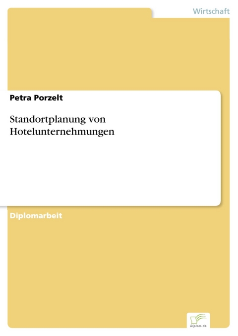 Standortplanung von Hotelunternehmungen -  Petra Porzelt