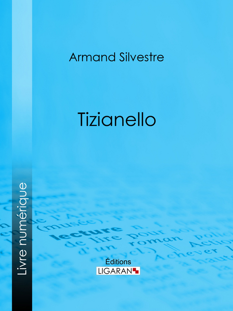 Tizianello - Armand Silvestre,  Ligaran