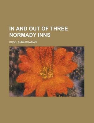 In and Out of Three Normady Inns - Anna Bowman Dodd