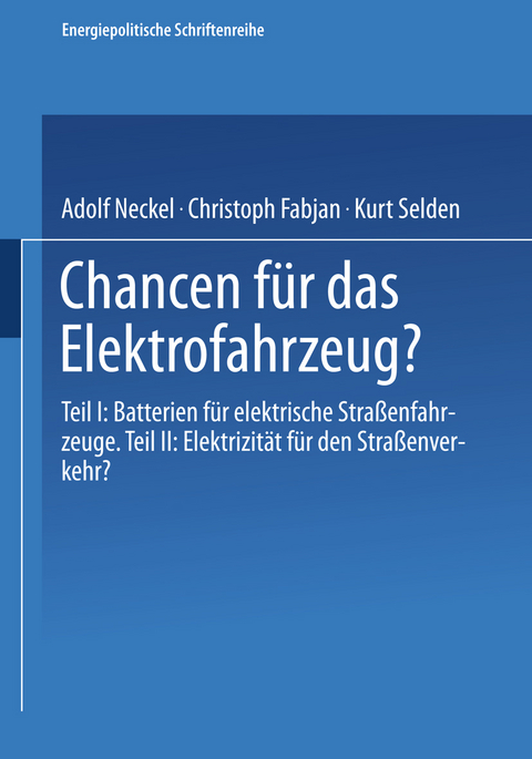 Chancen für das Elektrofahrzeug? - Adolf Neckel, Christoph Fabjan, Kurt Selden