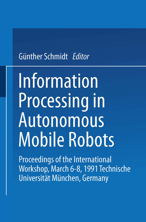 Information Processing in Autonomous Mobile Robots - 