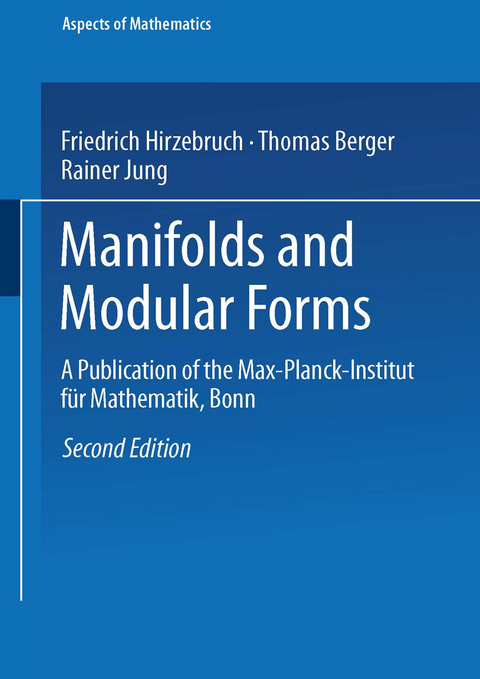 Manifolds and Modular Forms - Friedrich Hirzebruch, Thomas Berger, Rainer Jung