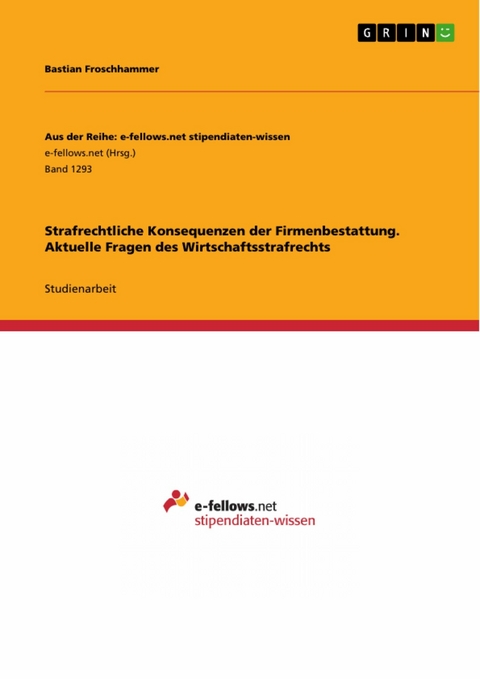 Strafrechtliche Konsequenzen der Firmenbestattung. Aktuelle Fragen des Wirtschaftsstrafrechts -  Bastian Froschhammer