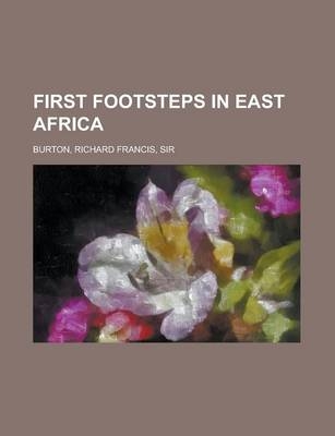 First Footsteps in East Africa - Sir Richard Francis Burton