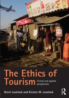 The Ethics of Tourism - Brent Lovelock, Kirsten Lovelock