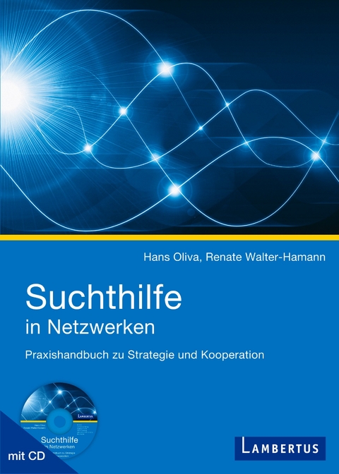 Suchthilfe in Netzwerken - Hans Oliva, Renate Walter-Hamann