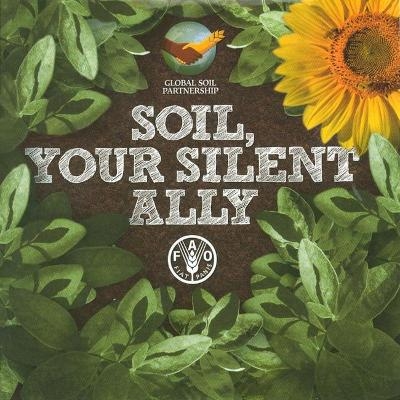 Soil, Your Silent Ally -  Food and Agriculture Organization of the United Nations