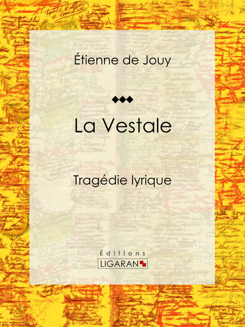 La Vestale -  Ligaran, Étienne de Jouy