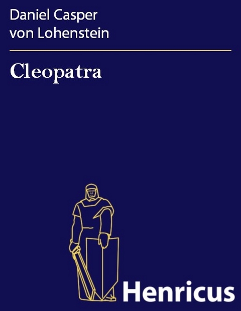 Cleopatra -  Daniel Casper von Lohenstein