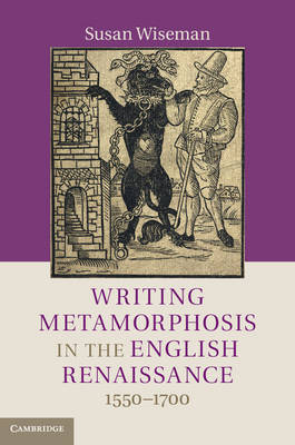 Writing Metamorphosis in the English Renaissance - Susan Wiseman