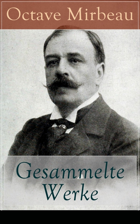 Gesammelte Werke - Octave Mirbeau