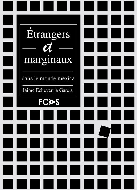 Étrangers et marginaux dans le monde mexica -  Jaime Echeverría García