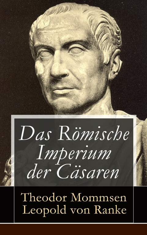 Das Römische Imperium der Cäsaren - Theodor Mommsen, Leopold Von Ranke