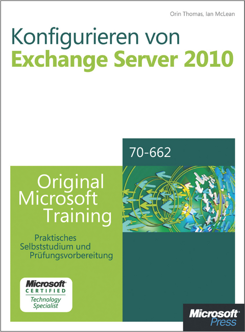 Konfigurieren Von Microsoft Exchange Server 2010 - Original Microsoft Training Fur Examen 70-662 - Orin Thomas, Ian McLean