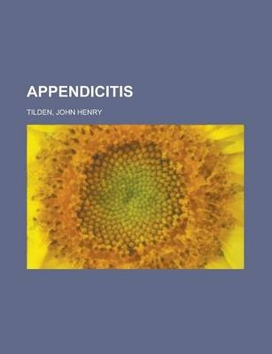 Appendicitis - John Henry Tilden