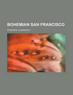 Bohemian San Francisco - Clarence E Edwords