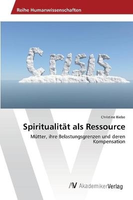 SpiritualitÃ¤t als Ressource - Christine Riebe