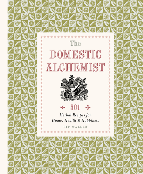 The Domestic Alchemist : 501 Herbal Recipes for Home, Health & Happiness -  Pip Waller