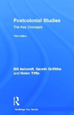 Post-Colonial Studies: The Key Concepts - Bill Ashcroft, Gareth Griffiths, Helen Tiffin