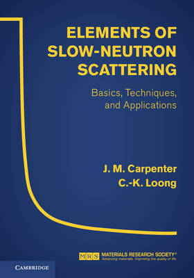 Elements of Slow-Neutron Scattering -  J. M. Carpenter,  C.-K. Loong