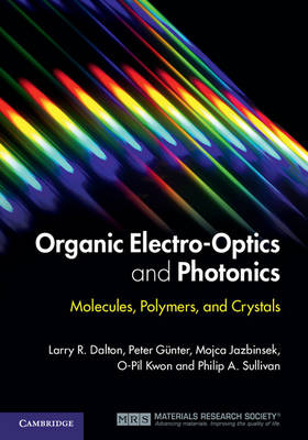 Organic Electro-Optics and Photonics -  Larry R. Dalton,  Peter Gunter,  Mojca Jazbinsek,  O-Pil Kwon,  Philip A. Sullivan
