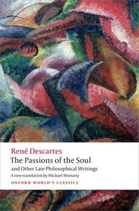 Passions of the Soul and Other Late Philosophical Writings -  Rene Descartes