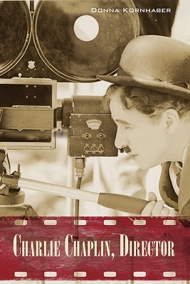 Charlie Chaplin, Director - Donna Kornhaber