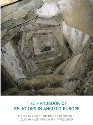 The Handbook of Religions in Ancient Europe - Lisbeth Bredholt Christensen, Olav Hammer, David Warburton