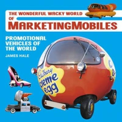 Wonderful Wacky World of Marketingmobiles -  James Hale