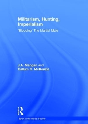 Militarism, Hunting, Imperialism - J.A. Mangan, Callum McKenzie