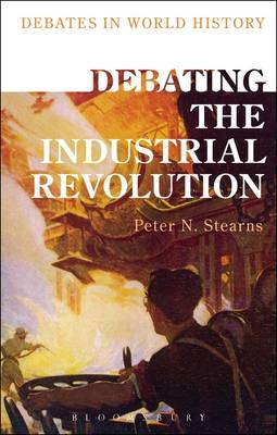 Debating the Industrial Revolution -  Professor Peter N. Stearns