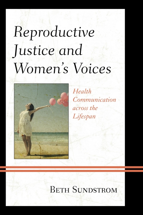 Reproductive Justice and Women's Voices -  Beth L. Sundstrom