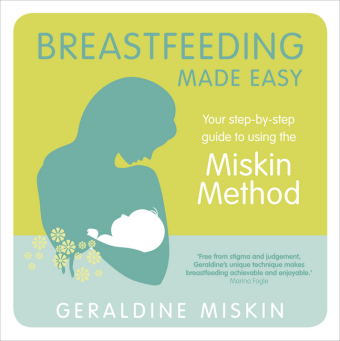 Breastfeeding Made Easy -  Geraldine Miskin